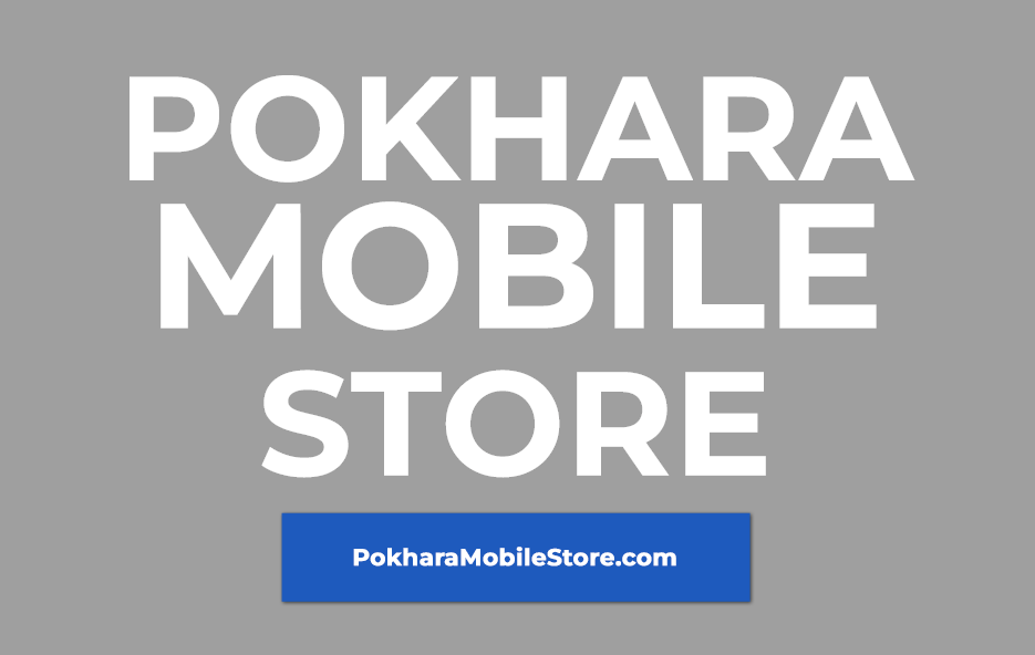 Pokhara Mobile Store | SmartPhones | Accessories & Many More
